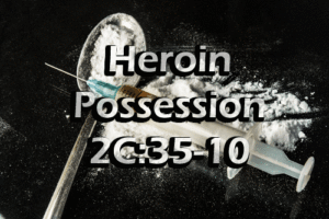 Arrested with Heroin Morris County NJ Help Best Defenses